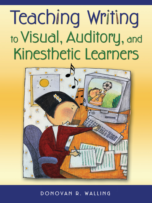 Title details for Teaching Writing to Visual, Auditory, and Kinesthetic Learners by Donovan R. Walling - Available